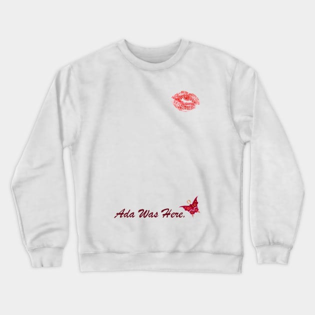 Ada Was Here Crewneck Sweatshirt by BeautifullyRed